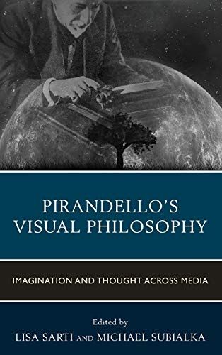 Stock image for Pirandello's Visual Philosophy: Imagination and Thought Across Media (The Fairleigh Dickinson University Press Series in Italian Studies) for sale by Chiron Media