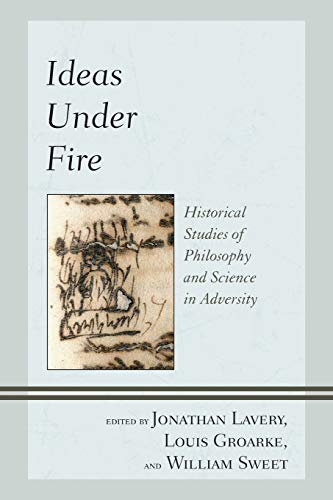 Stock image for Ideas Under Fire: Historical Studies of Philosophy and Science in Adversity for sale by Michael Lyons