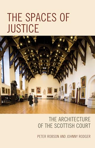 Imagen de archivo de The Spaces of Justice: The Architecture of the Scottish Court (Law, Culture, and the Humanities Series) a la venta por Green Apple Books and Music