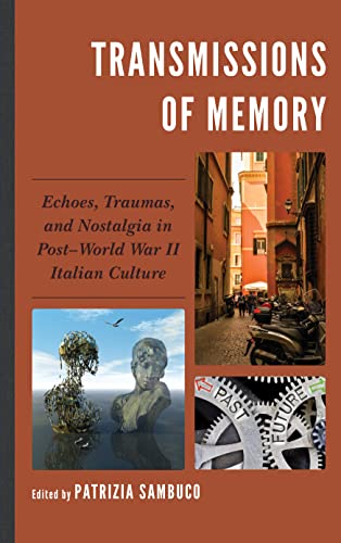 9781683931430: Transmissions of Memory: Echoes, Traumas, and Nostalgia in Post–World War II Italian Culture (The Fairleigh Dickinson University Press Series in Italian Studies)