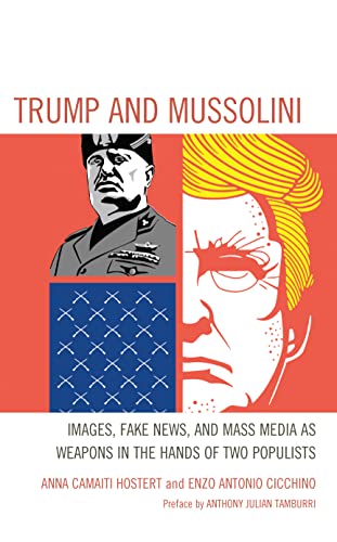 Beispielbild fr Trump and Mussolini : Images, Fake News, and Mass Media As Weapons in the Hands of Two Populists zum Verkauf von GreatBookPrices