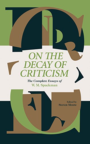 Imagen de archivo de On The Decay Of Criticism: The Complete Essays Of W. M. Spackman a la venta por Brook Bookstore
