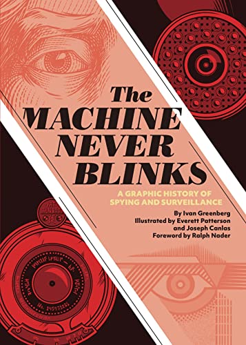 Beispielbild fr The Machine Never Blinks : A Graphic History of Spying and Surveillance zum Verkauf von Better World Books