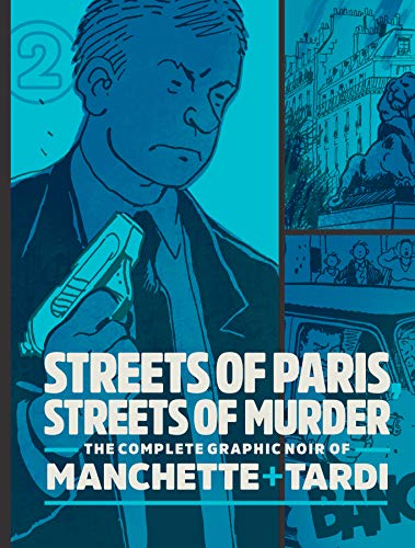 Imagen de archivo de Streets Of Paris, Streets Of Murder: The Complete Noir Of Manchette and Tardi Vol. 2 (The Complete Noir Stories of Manchette & Tardi) a la venta por WorldofBooks