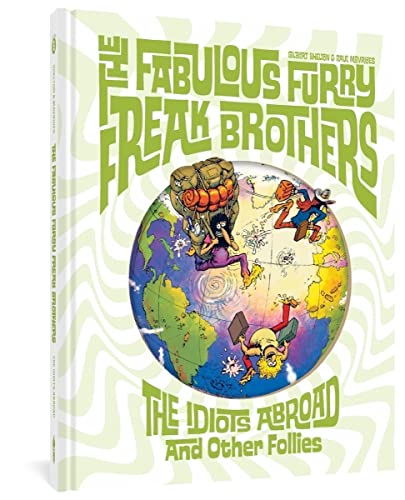 Stock image for The Fabulous Furry Freak Brothers: The Idiots Abroad and Other Follies (Freak Brothers Follies) for sale by Books From California