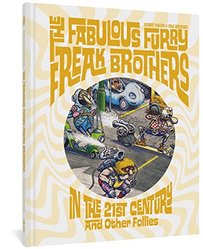 Beispielbild fr The Fabulous Furry Freak Brothers In the 21st Century and Other Follies (Freak Brothers Follies) zum Verkauf von Lakeside Books