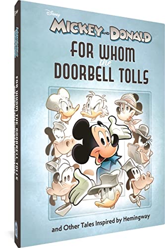 Imagen de archivo de Walt Disney's Mickey and Donald: "For Whom the Doorbell Tolls" and Other Tales Inspired by Hemingway (Disney Originals) a la venta por GF Books, Inc.