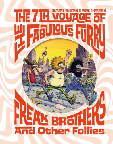 Imagen de archivo de The Fabulous Furry Freak Brothers: The 7th Voyage and Other Follies (Freak Brothers Follies) [Hardcover] Shelton, Gilbert and Sheridan, Dave a la venta por Lakeside Books