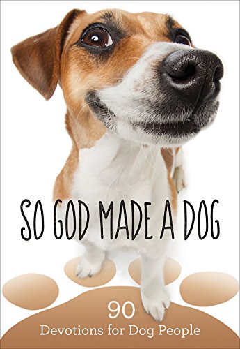 Beispielbild fr So God Made a Dog: 90 Devotions for Dog People zum Verkauf von BooksRun