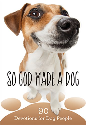 Stock image for So God Made a Dog: 90 Devotions for Dog People for sale by BooksRun