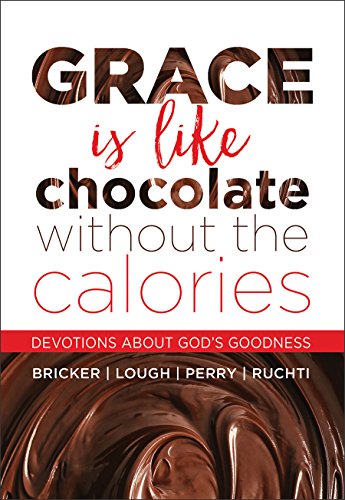 Beispielbild fr Grace Is Like Chocolate Without the Calories : Devotions about God's Goodness zum Verkauf von Better World Books