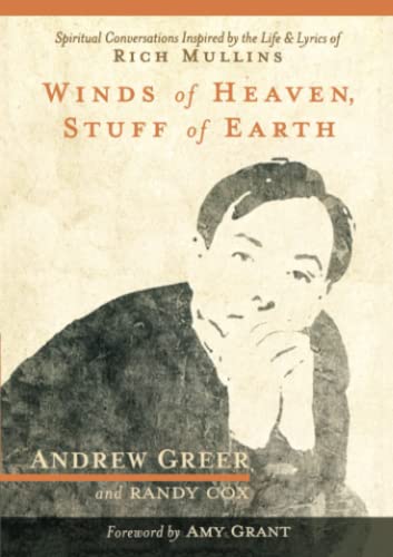 9781683970408: Winds of Heaven, Stuff of Earth: Spiritual Conversations Inspired by the Life and Lyrics of Rich Mullins