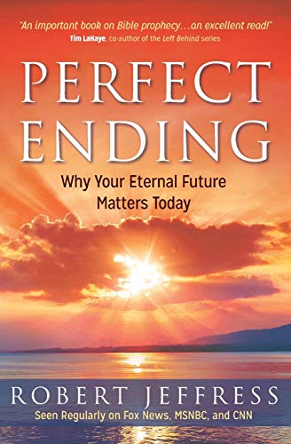 Stock image for Perfect Ending: Why Your Eternal Future Matters Today for sale by Gulf Coast Books