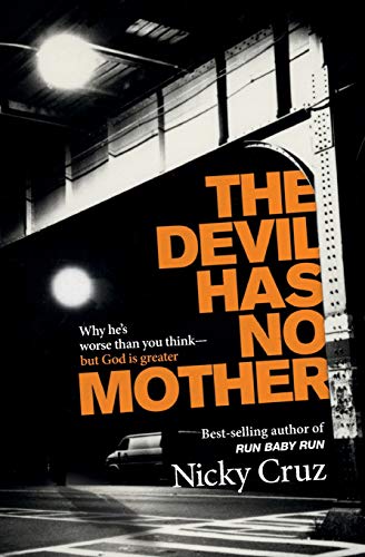 Stock image for The Devil Has No Mother: Why He's Worse Than You Think- But God is Greater for sale by PlumCircle