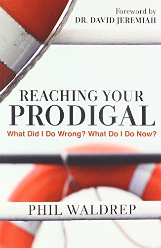 Stock image for Reaching Your Prodigal: What Did I Do Wrong? What Do I Do Now? for sale by HPB Inc.