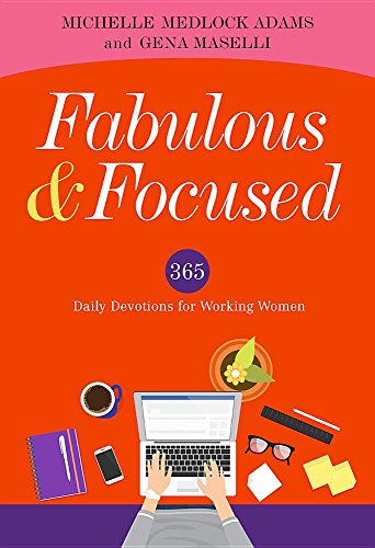 9781683972624: Fabulous and Focused: Devotions for Working Women: 365 Daily Devotions for Working Women