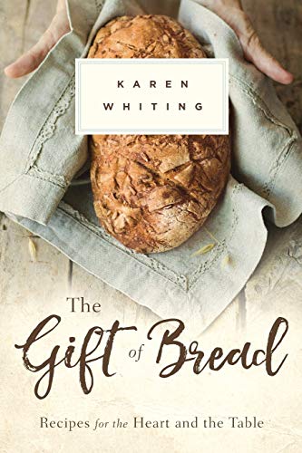 Imagen de archivo de The Gift of Bread: Recipes for the Heart and Table a la venta por Irish Booksellers