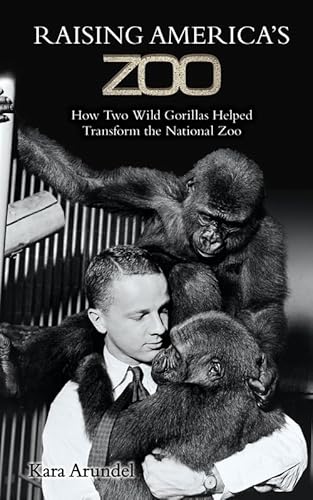 Beispielbild fr Raising America's Zoo: How two gorillas helped transform the National Zoo zum Verkauf von Wonder Book