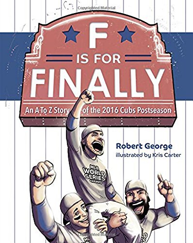 Beispielbild fr F Is for Finally : The Story of the 2016 Chicago Cubs zum Verkauf von Better World Books