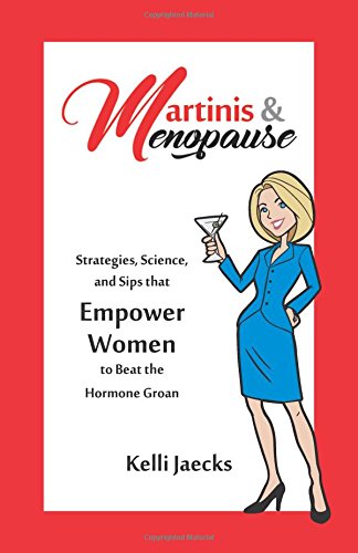 Beispielbild fr Martinis & Menopause: Strategies, Science, and Sips That Empower Women to Beat the Hormone Groan zum Verkauf von WorldofBooks