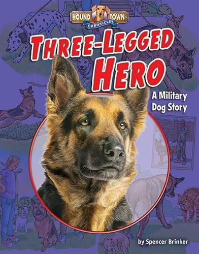 Stock image for Three-Legged Hero: A Military Dog Story (Hound Town Chronicles) for sale by Better World Books