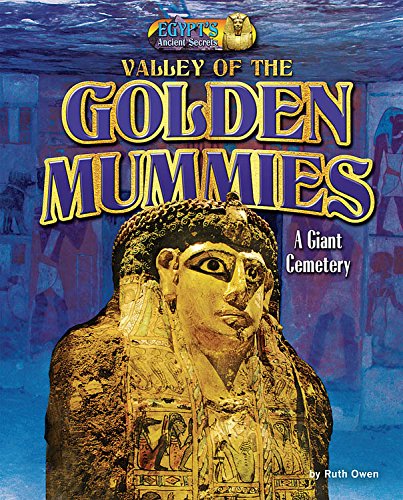 Stock image for Valley of the Golden Mummies: A Giant Cemetery (Egypt's Ancient Secrets) for sale by Better World Books