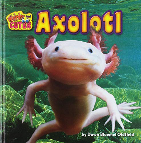 Beispielbild fr Axolotl (Weirder and Cuter) zum Verkauf von Dream Books Co.
