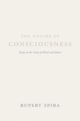 Stock image for The Nature of Consciousness: Essays on the Unity of Mind and Matter for sale by Books From California