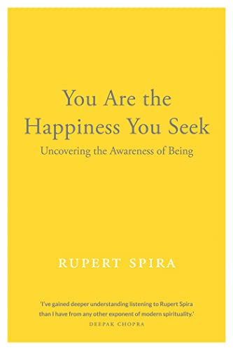 Beispielbild fr You Are the Happiness You Seek: Uncovering the Awareness of Being zum Verkauf von HPB Inc.