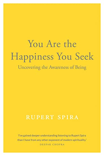 Stock image for You Are the Happiness You Seek: Uncovering the Awareness of Being for sale by Goodwill Books