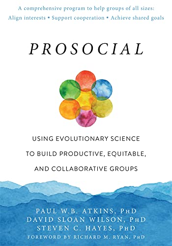 Beispielbild fr Prosocial: Using Evolutionary Science to Build Productive, Equitable, and Collaborative Groups zum Verkauf von SecondSale