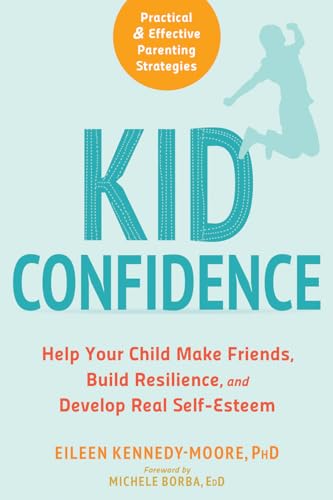 Beispielbild fr Kid Confidence: Help Your Child Make Friends, Build Resilience, and Develop Real Self-Esteem zum Verkauf von WorldofBooks