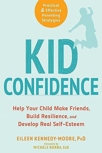 Stock image for Kid Confidence : Help Your Child Make Friends, Build Resilience, and Develop Real Self-Esteem for sale by Better World Books