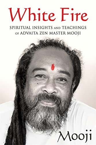 Beispielbild fr White Fire: Spiritual Insights and Teachings of Advaita Zen Master Mooji zum Verkauf von BooksRun