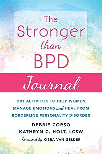Beispielbild fr The Stronger Than BPD Journal : DBT Activities to Help Women Manage Emotions and Heal from Borderline Personality Disorder zum Verkauf von Better World Books
