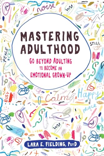 Beispielbild fr Mastering Adulthood: Go Beyond Adulting to Become an Emotional Grown-Up zum Verkauf von SecondSale