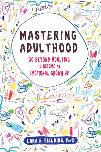 Stock image for Mastering Adulthood: Go Beyond Adulting to Become an Emotional Grown-Up for sale by SecondSale