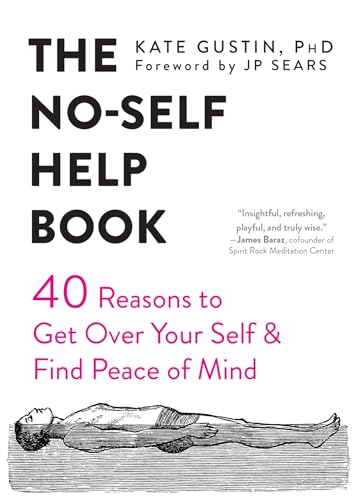 Imagen de archivo de The No-Self Help Book: Forty Reasons to Get Over Your Self and Find Peace of Mind a la venta por ThriftBooks-Dallas