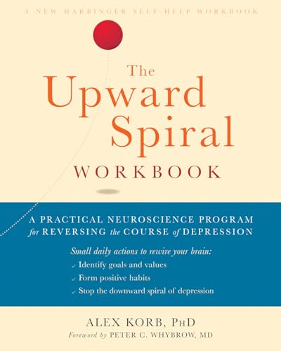 Stock image for The Upward Spiral Workbook: A Practical Neuroscience Program for Reversing the Course of Depression (A New Harbinger Self-Help Workbook) for sale by HPB-Red