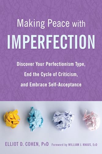 Beispielbild fr Making Peace with Imperfection : Discover Your Perfectionism Type, End the Cycle of Criticism, and Embrace Self-Acceptance zum Verkauf von Better World Books