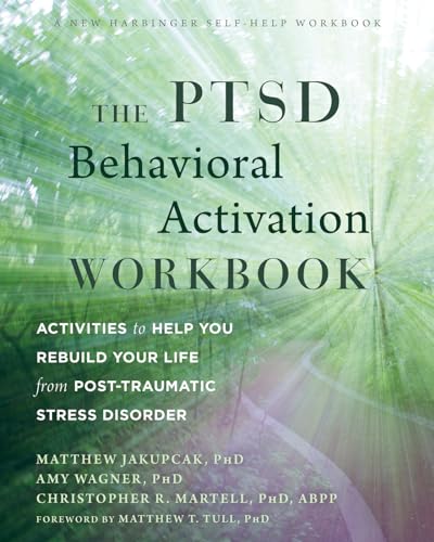 Imagen de archivo de The PTSD Behavioral Activation Workbook: Activities to Help You Rebuild Your Life from Post-Traumatic Stress Disorder (A New Harbinger Self-Help Workbook) a la venta por Red's Corner LLC