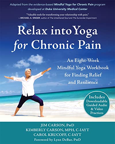 Imagen de archivo de Relax into Yoga for Chronic Pain: An Eight-Week Mindful Yoga Workbook for Finding Relief and Resilience (A New Harbinger Self-Help Workbook) a la venta por Patrico Books