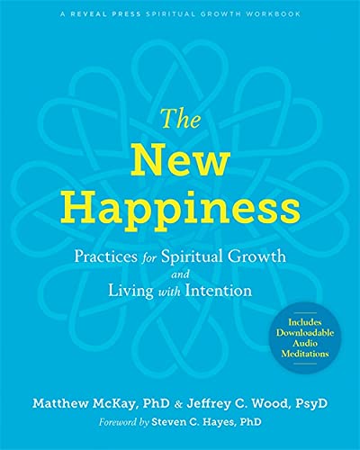 The New Happiness - Matthew McKay, Jeffrey C. Wood