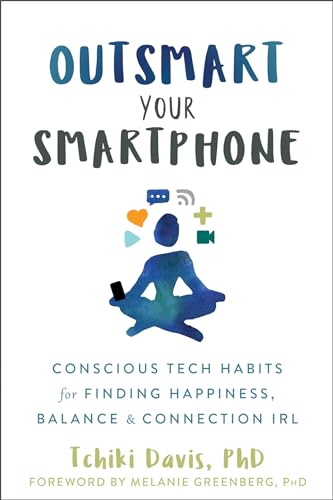 Stock image for Outsmart Your Smartphone: Conscious Tech Habits for Finding Happiness, Balance, and Connection IRL for sale by Jenson Books Inc