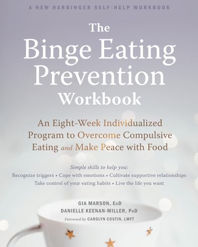 9781684033614: The Binge Eating Prevention Workbook: An Eight-Week Individualized Program to Overcome Compulsive Eating and Make Peace with Food