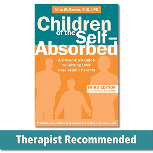 

Children of the Self-Absorbed: A Grown-Up's Guide to Getting Over Narcissistic Parents (Paperback or Softback)