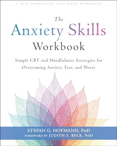 Stock image for The Anxiety Skills Workbook: Simple CBT and Mindfulness Strategies for Overcoming Anxiety, Fear, and Worry for sale by Lakeside Books