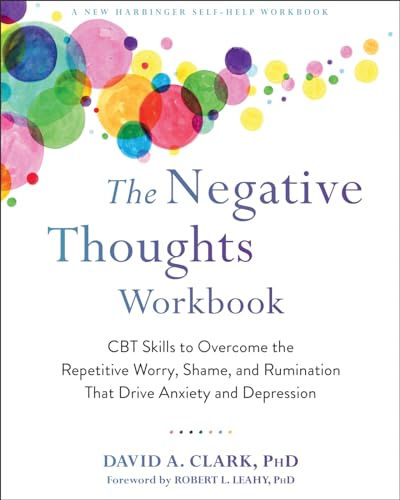 Beispielbild fr The Negative Thoughts Workbook: CBT Skills to Overcome the Repetitive Worry, Shame, and Rumination That Drive Anxiety and Depression zum Verkauf von AwesomeBooks