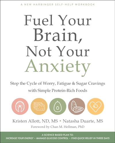 Stock image for Fuel Your Brain, Not Your Anxiety: Stop the Cycle of Worry, Fatigue, and Sugar Cravings with Simple Protein-Rich Foods for sale by London Bridge Books