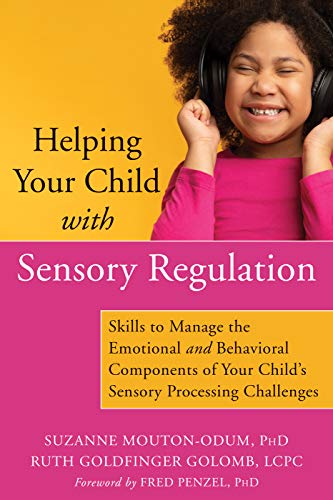 9781684036264: Helping Your Child with Sensory Regulation: Skills to Manage the Emotional and Behavioral Components of Your Child’s Sensory Processing Challenges